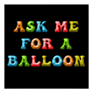 Frag mir für einen Ballon - Spaß farbenfrohe Kinde Poster