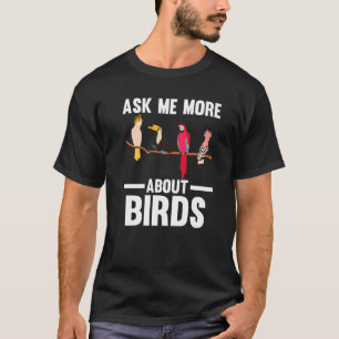 frag mir mehr über Vögel Vogelbeobachtung Birds Pr T-Shirt
