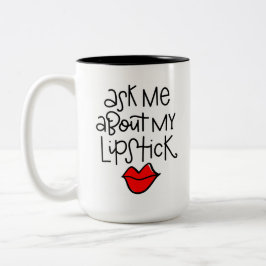 Frag mir meinen Lipstick Zweifarbige Tasse