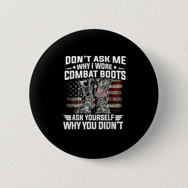 Frag mir nicht, warum ich Kampfstiefel habe, die d Button (Vorderseite)