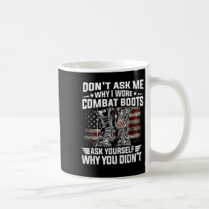 Frag mir nicht, warum ich Kampfstiefel habe, die d Kaffeetasse