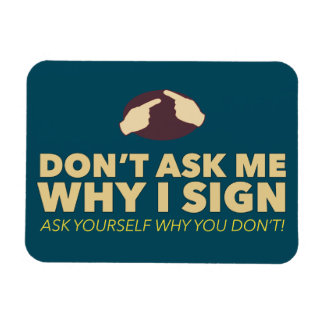 Frag mir nicht, warum ich unterschreibe. Ein ASL-M Magnet