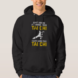 Frag mir nicht, wenn ich Tai Chi trainieren will, Hoodie