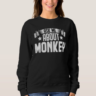 Frag mir über Affen Sweatshirt