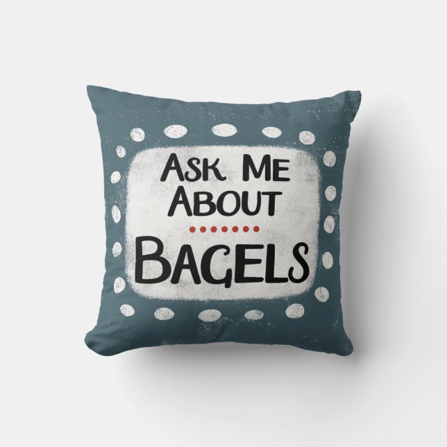 Frag mir über Bagels Throw Kissen (Vorderseite)
