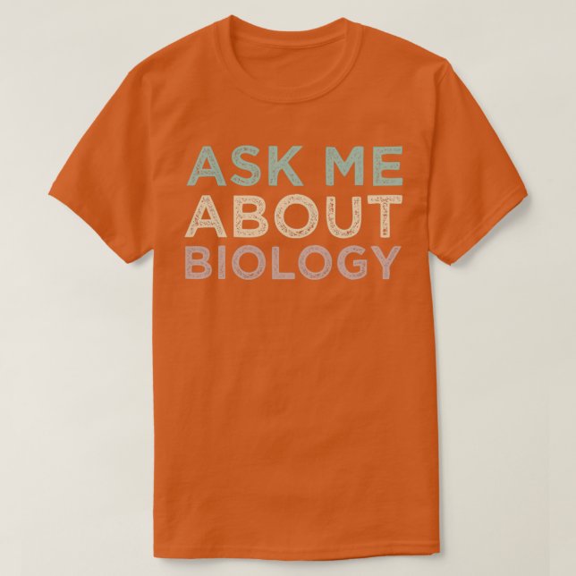 Frag mir über Biologie Funny Biology Teacher T-Shirt (Design vorne)