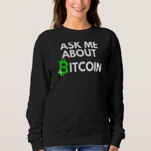 Frag mir über Bitcoin Blockchain Btc Crypto Bitcoi Sweatshirt
