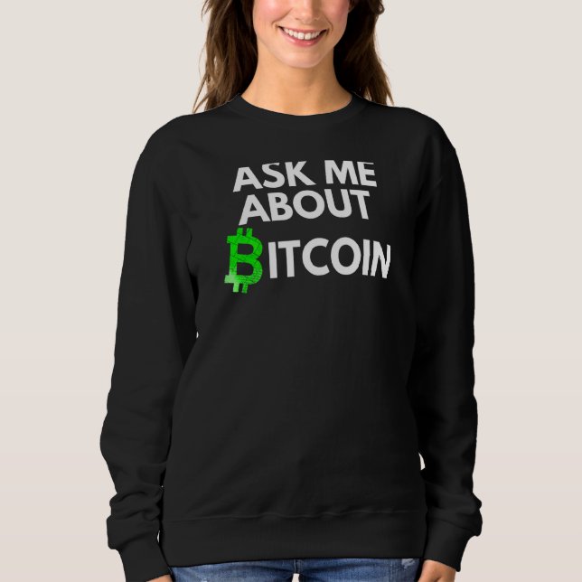Frag mir über Bitcoin Blockchain Btc Crypto Bitcoi Sweatshirt (Vorderseite)
