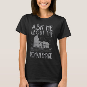 Frag mir über das römische Reich lustige Rom Meme  T-Shirt