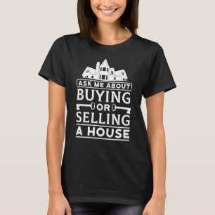 Frag mir über den Verkauf eines Immobilien Realtor T-Shirt