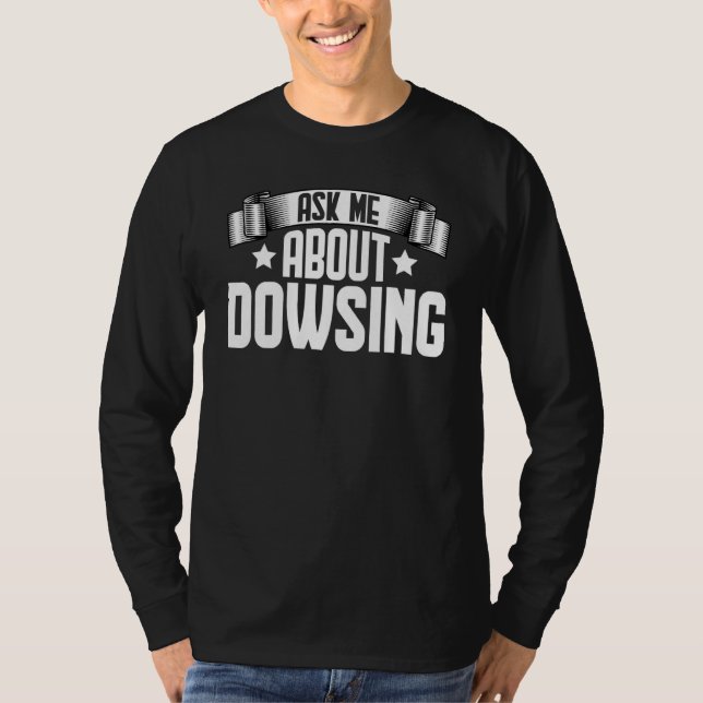 Frag mir über Dowsing T-Shirt (Vorderseite)
