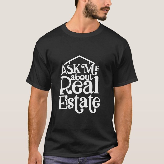 Frag mir über echtes Anwesen , echtes Anwesen Gesc T-Shirt (Vorderseite)
