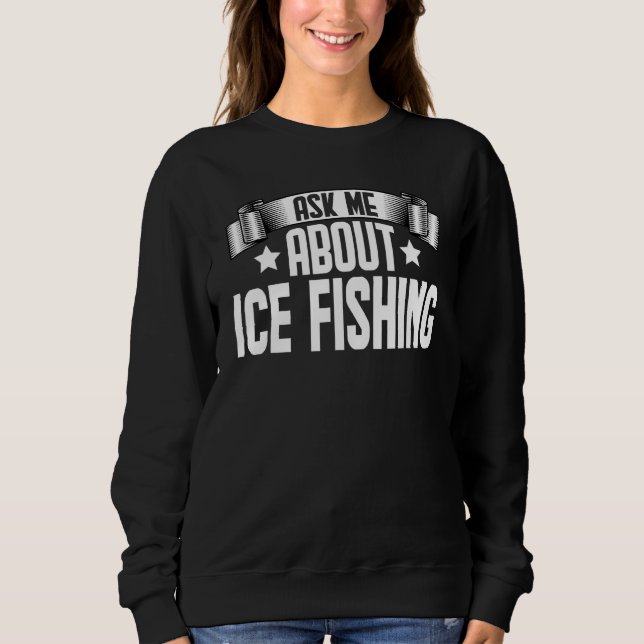 Frag mir über Eisfischerei Sweatshirt (Vorderseite)