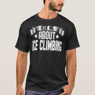Frag mir über Eisklettern T-Shirt