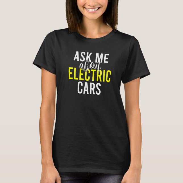 Frag mir über Elektroautos EV Elektrofahrzeug 1 T-Shirt (Vorderseite)