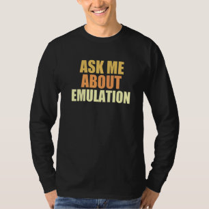 Frag mir über Emulation Retro Gaming Arcade Pixel  T-Shirt