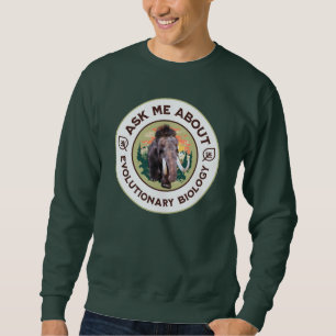Frag mir über Evolutionsbiologie Wooly Mammoth Sweatshirt