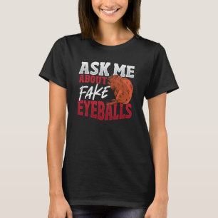 Frag mir über Fake Eyeballs Taxidermist T-Shirt