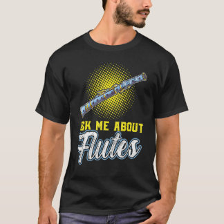 Frag mir über Flutes Flutist Flute T-Shirt