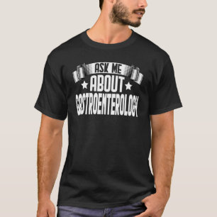 Frag mir Über Gastroenterologie Gastro Doc Gastroe T-Shirt