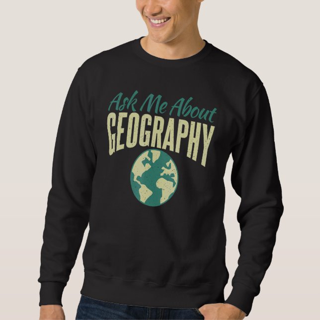 Frag mir über Geografie-Lehrer Sweatshirt (Vorderseite)