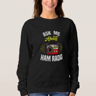 Frag mir über Ham Radio Motif für Amateurfunkoper Sweatshirt