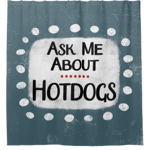 Frag mir über Hotdogs Duschvorhang
