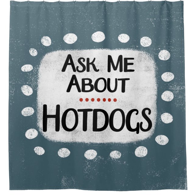 Frag mir über Hotdogs Duschvorhang (Vorderseite)