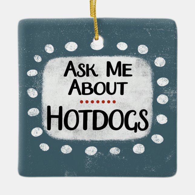 Frag mir über Hotdogs Ornament (Vorderseite)
