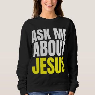Frag mir über JESUS Christliche Evangelisation Chr Sweatshirt