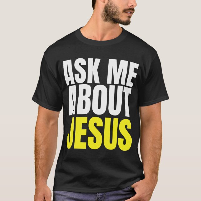 Frag mir über JESUS Christliche Evangelisation Chr T-Shirt (Vorderseite)