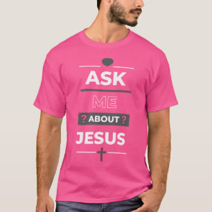 Frag mir über Jesus Design T-Shirt
