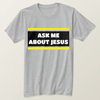 Frag mir über Jesus Evangelismus T - Shirt