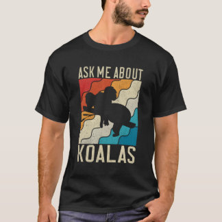 Frag mir über Koalas T-Shirt
