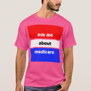 Frag mir über Medicare 3 T-Shirt