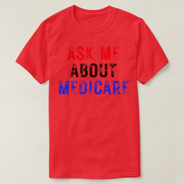 Frag mir über Medicare 9 T-Shirt (Design vorne)