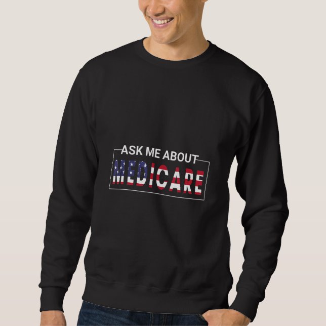 Frag mir über Medicare Insurance Agent Broker Sale Sweatshirt (Vorderseite)