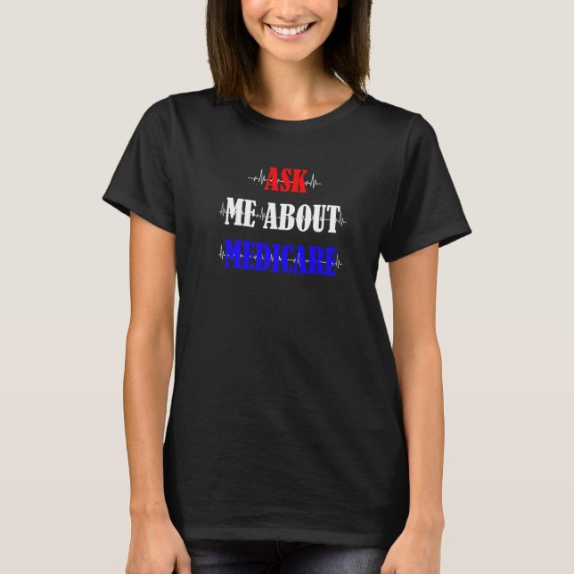 Frag mir über Medicare Insurance Agent Broker Sale T-Shirt (Vorderseite)
