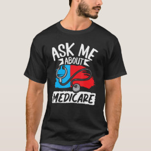 Frag mir über Medicare Insurance Agent Sales Marke T-Shirt