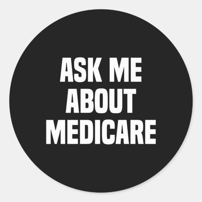 Frag mir über Medicare Insurance Broker Insurance  Runder Aufkleber (Vorderseite)