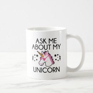 Frag mir über mein Einhorn Kaffeetasse