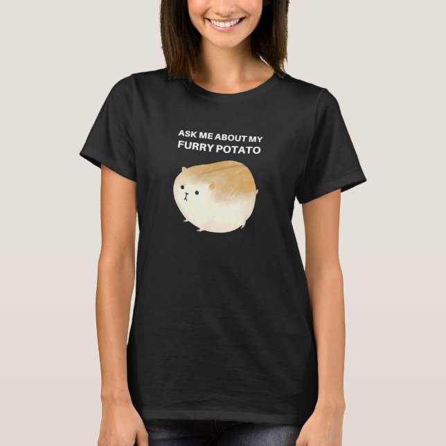 Frag mir über mein Furry Potato Niedlich Chubby Ha T-Shirt (Vorderseite)