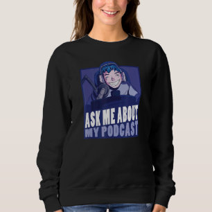 Frag mir über mein Podcast Podcaster Lead Micropho Sweatshirt