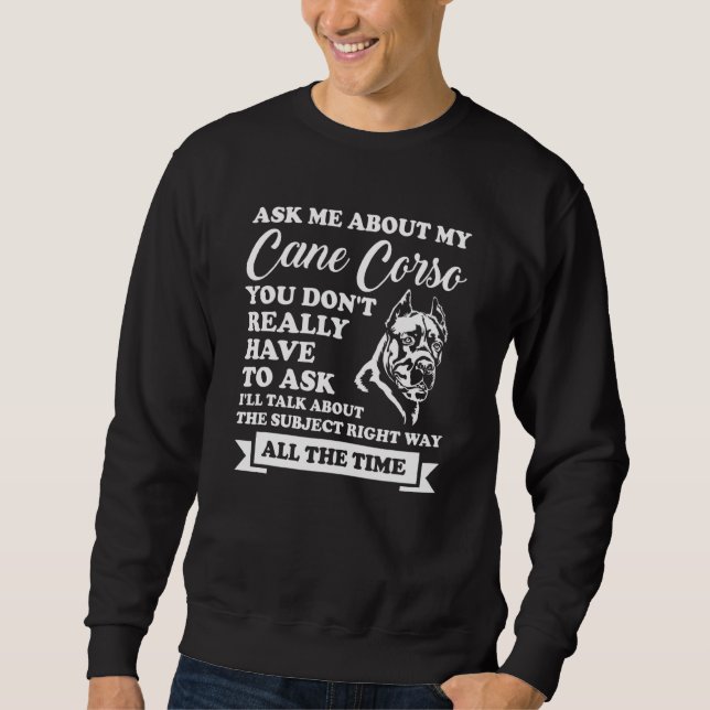 Frag mir über meine Cane Corso Cane Corso Sweatshirt (Vorderseite)