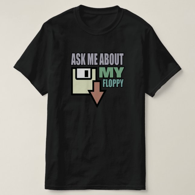 Frag mir über meine Diskette T-Shirt (Design vorne)