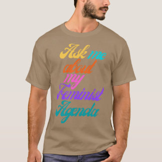 Frag mir über meine feministische Agenda 8 T-Shirt