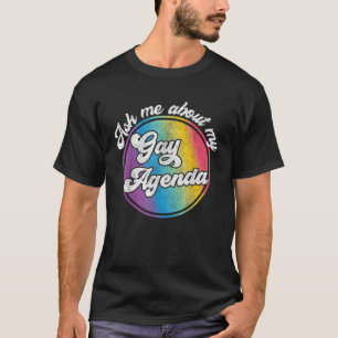 Frag mir über meine Gay Agenda Funny LGBT Politica T-Shirt
