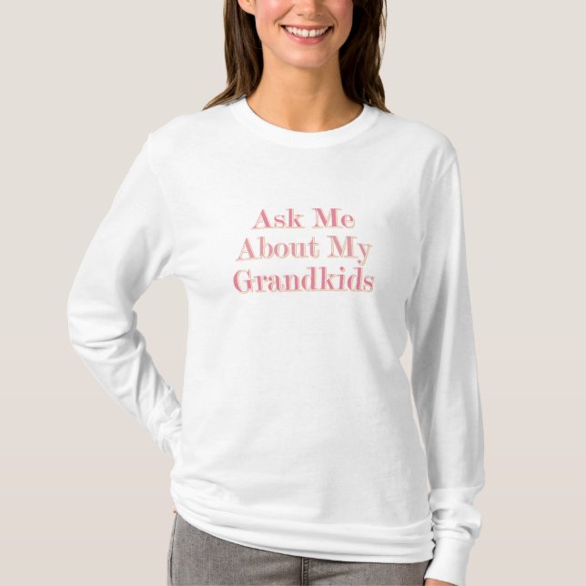 Frag mir über meine Großkinder T-Shirt (Vorderseite)