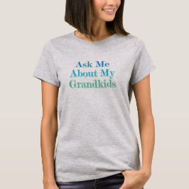 Frag mir über meine Großkinder T-Shirt