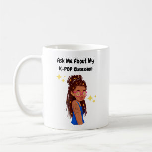 Frag mir über meine K-Pop-Obsession Kaffeetasse